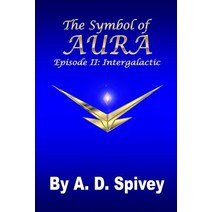 The Symbol of Aura: Episode II: Intergalactic Paperback, Lulu.com