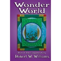 Wonder World 7: The Forgotten City Paperback, Createspace Independent Publishing Platform