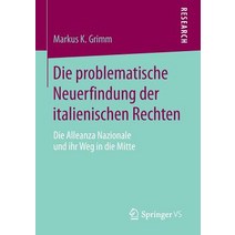 Die Problematische Neuerfindung Der Italienischen Rechten: Die Alleanza Nazionale Und Ihr Weg in Die Mitte Paperback, Springer vs