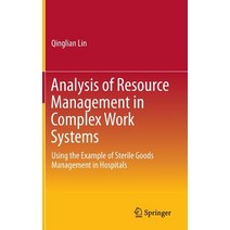 Analysis of Resource Management in Complex Work Systems: Using the Example of Sterile Goods Management in Hospitals Hardcover, Springer