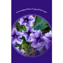 Encouraging Others Coping with Lupus: You Are Not Alone Paperback, Createspace Independent Publishing Platform