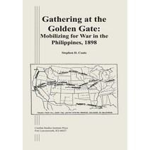 Gathering at the Golden Gate: Mobilizing for War in the Philippines 1898 Paperback, Createspace Independent Publishing Platform