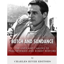 Butch and Sundance: The Lives and Careers of Paul Newman and Robert Redford Paperback, Createspace Independent Publishing Platform