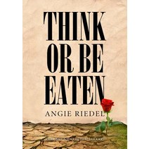 Think or Be Eaten Paperback, Lulu.com