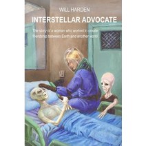 Interstellar Advocate: The Story of a Woman Who Worked to Create Friendship Between Earth and Another ..., Createspace Independent Publishing Platform