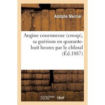 Angine Couenneuse Croup Sa Guerison En Quarante-Huit Heures Par Le Chloral, Hachette Livre Bnf
