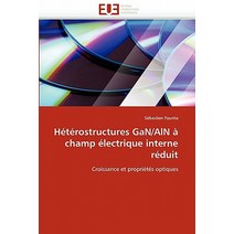 Heterostructures Gan/ALN a Champ Electrique Interne Reduit = Ha(c)Ta(c)Rostructures Gan/ALN a Champ A(..., Univ Europeenne
