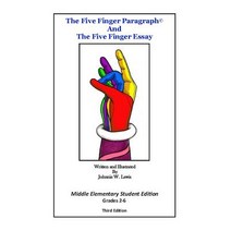The Five Finger Paragraph(c) and the Five Finger Essay: Mid. Elem. Student Ed.: Middle Elementary (Gra..., Createspace Independent Publishing Platform
