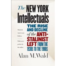 The New York Intellectuals Thirtieth Anniversary Edition: The Rise and Decline of the Anti-Stalinist ..., University of North Carolina Press