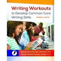 Writing Workouts to Develop Common Core Writing Skills: Step-By-Step Exercises Activities and Tips f..., Libraries Unlimited