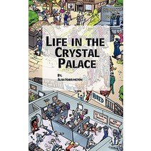 Life in the Crystal Palace Paperback, Createspace Independent Publishing Platform
