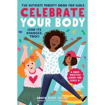 Celebrate Your Body (and Its Changes Too!):The Ultimate Puberty Book for Girls, Rockridge Press