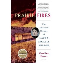 Prairie Fires: The American Dreams of Laura Ingalls Wilder Paperback, Picador USA