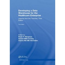 Developing a Data Warehouse for the Healthcare Enterprise: Lessons from the Trenches Third Edition Hardcover, Productivity Press