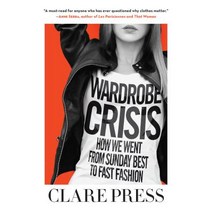 Wardrobe Crisis: How We Went from Sunday Best to Fast Fashion Paperback, Skyhorse Publishing