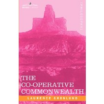 The Co-Operative Commonwealth: An Exposition of Modern Socialism Paperback, Cosimo Classics
