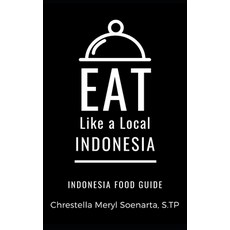 (外文書)Eat Like a Local- Indonesia: INDONESIA Food Guide Paperback, Independently Published, English