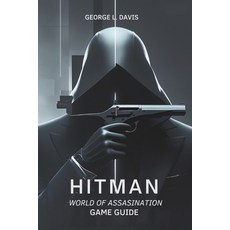 (外文書) Hitman: World of Assassination Game Guide: Strategies Tips and Expert Techniqu... Paperback, Independently Published, English
