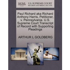 Paul Richard Aka Richard Anthony Harris Petitioner V. Pennsylvania. U.S. Supreme Court Transcript of..., Gale Ecco, U.S. Supreme Court Records