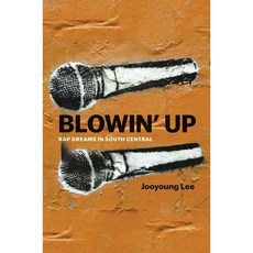 Blowin' Up: Rap Dreams in South Central, Univ of Chicago Pr