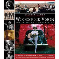 Woodstock Vision: The Spirit of a Generation: Including Selections From Woodstock 69 The First Festival, Backbeat Books