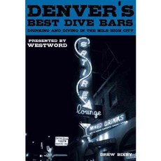 Denver's Best Dive Bars: Drinking and Diving in the Mile High City, Gamble Guides