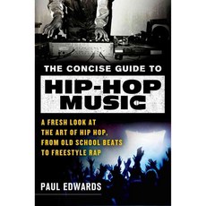 The Concise Guide to Hip-Hop Music: A Fresh Look at the Art of Hip Hop from Old-School Beats to Freestyle Rap, Griffin