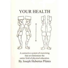 Your Health: A Corrective System of Exercising That Revolutionizes the Entire Field of Physical Education, Presentation Dynamics Inc