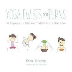 Yoga Twists and Turns: 50 Sequences to Take Your Practice to the Next Level, Skyhorse Pub Co Inc