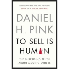 To Sell Is Human: The Surprising Truth About Moving Others, Riverhead Books