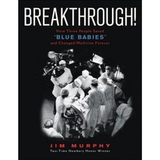 Breakthrough!: How Three People Saved "Blue Babies" and Changed Medicine Forever Hardcover, Clarion Books