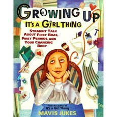 Growing Up: It's a Girl Thing: Straight Talk about First Bras First Periods and Your Changing Body Paperback, Alfred A. Knopf Books for Young Readers