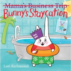 Bunny's Staycation (Mama's Business Trip) Hardcover, Scholastic Press