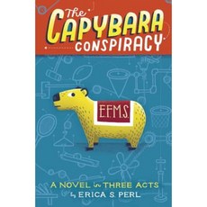 The Capybara Conspiracy: A Novel in Three Acts Hardcover, Alfred A. Knopf Books for Young Readers