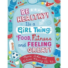 Be Healthy! It's a Girl Thing: Food Fitness and Feeling Great Paperback, Alfred A. Knopf Books for Young Readers