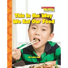 This Is the Way We Eat Our Food Library Binding, Scholastic