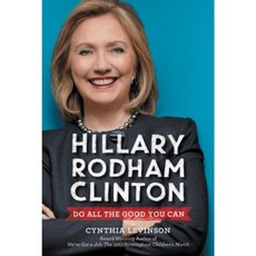 Hillary Rodham Clinton: Do All the Good You Can Hardcover, Balzer & Bray/Harperteen