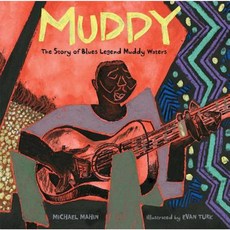 Muddy: The Story of Blues Legend Muddy Waters Hardcover, Atheneum Books for Young Readers