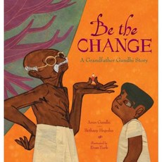 Be the Change: A Grandfather Gandhi Story Hardcover, Atheneum Books for Young Readers