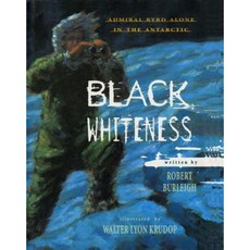 Black Whiteness: Admiral Byrd Alone in the Antarctic Paperback, Atheneum Books for Young Readers