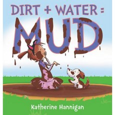 Dirt + Water = Mud Hardcover, Greenwillow Books