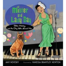 Mister and Lady Day: Billie Holiday and the Dog Who Loved Her Hardcover, Harcourt Children's Books