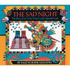 The Sad Night: The Story of an Aztec Victory and a Spanish Loss Paperback, Clarion Books