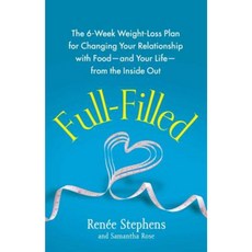 Full-Filled: The 6-Week Weight-Loss Plan for Changing Your Relationship with Food-And Your Life-From the Inside Out Paperback, Atria Books