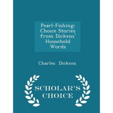 Pearl-Fishing: Choice Stories from Dickens' Household Words - Scholar's Choice Edition Paperback