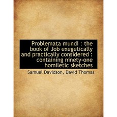 Problemata Mundi: The Book of Job Exegetically and Practically Considered: Containing Ninety-One H Paperback, BiblioLife