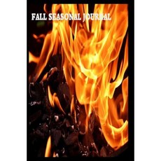 Fall Seasonal Journal: Campfire Flames Fall Camping Journal Paperback, Createspace Independent Publishing Platform
