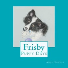 Frisby - Puppy Days Paperback, Createspace Independent Publishing Platform