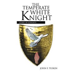 The Temperate White Knight: Story of Knights Paperback, Authorhouse