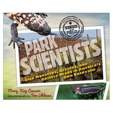 Park Scientists: Gila Monsters Geysers and Grizzly Bears in America's Own Backyard paperback, Houghton Mifflin Harcourt